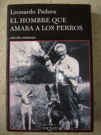 El hombre que amaba los perros, por Leonardo Padura.